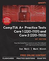 eBook (epub) CompTIA A+ Practice Tests Core 1 (220-1101) and Core 2 (220-1102) de Ian Neil, Mark Birch