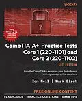 E-Book (epub) CompTIA A+ Practice Tests Core 1 (220-1101) and Core 2 (220-1102) von Ian Neil, Mark Birch