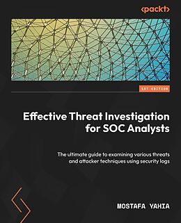 eBook (epub) Effective Threat Investigation for SOC Analysts de Mostafa Yahia