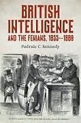 Livre Relié British Intelligence and the Fenians, 1855-1880 de Padraic C Kennedy