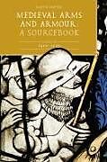 Livre Relié Medieval Arms and Armour: A Sourcebook. Volume III: 1450-1500 de Ralph Moffat