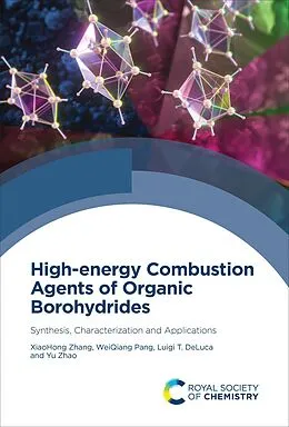 E-Book (epub) High-energy Combustion Agents of Organic Borohydrides von Xiaohong Zhang, Weiqiang Pang, Luigi T DeLuca