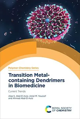 E-Book (epub) Transition Metal-containing Dendrimers in Biomedicine von Alaa S Abd-El-Aziz, Amal M Youssef, Ahmad Abd-El-Aziz
