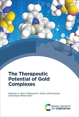 E-Book (epub) Therapeutic Potential of Gold Complexes von Waseem A Wani, Mohamed F Alajmi, Afzal Hussain