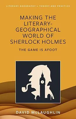 ePUB Making the literary-geographical world of Sherlock Holmes von David Mclaughlin