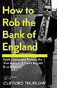 Livre Relié How to Rob the Bank of England de Keith Cheeseman, Thurlow Clifford