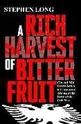 Fester Einband A Rich Harvest of Bitter Fruit von Stephen Long