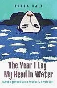 Fester Einband The Year I Lay My Head in Water von Laura Hall
