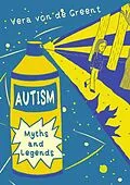 E-Book (epub) Autism Myths and Legends von Vera von de Greent