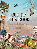 Kartonierter Einband Cut Up This Book and Create Your Own Wonderland von Eliza Scott