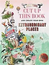 Kartonierter Einband Cut up this Book and Create Your Own Extraordinary Places von Maria Rivans