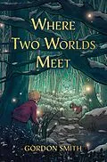 E-Book (epub) Where Two Worlds Meet von Gordon Smith