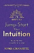 Kartonierter Einband 21 Days to Jump-Start Your Intuition von Sonia Choquette