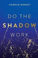 E-Book (epub) Do the Shadow Work von Charlie Morley