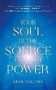 Kartonierter Einband Your Soul Is the Source of Your Power von Sean Collyns