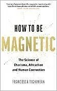 Kartonierter Einband How to Be Magnetic von Francesca Tighinean