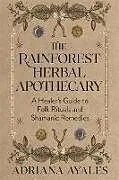 Kartonierter Einband The Rainforest Herbal Apothecary von Ayales Adriana