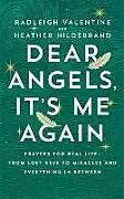 Kartonierter Einband Dear Angels, Its Me Again von Valentine Radleigh, Heather Hildebrand