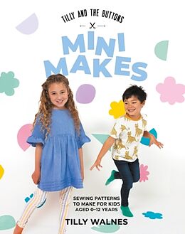 Couverture cartonnée Tilly and the Buttons: Mini Makes de Tilly Walnes