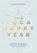 Kartonierter Einband (Kt) The Yoga Happy Year von Hannah Barrett