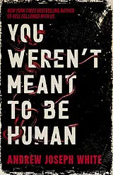 Kartonierter Einband You Weren't Meant to be Human von Andrew Joseph White