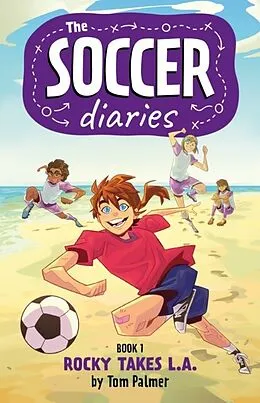 E-Book (epub) Soccer Diaries Book 1: Rocky Takes L.A. von Tom Palmer