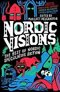 E-Book (epub) Nordic Visions: The Best of Nordic Speculative Fiction von John Ajvide Lindqvist, Maria Haskins, Karin Tidbeck