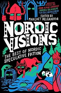 E-Book (epub) Nordic Visions: The Best of Nordic Speculative Fiction von John Ajvide Lindqvist, Maria Haskins, Karin Tidbeck