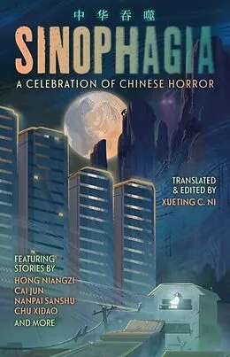 E-Book (epub) Sinophagia: A Celebration of Chinese Horror von Yimei Tangguo, Cai Jun, Chi Hui