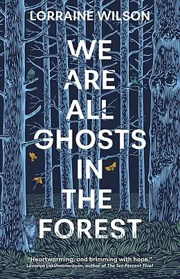 E-Book (epub) We Are All Ghosts in the Forest von Lorraine Wilson