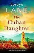 Kartonierter Einband (Kt) The Cuban Daughter von Soraya Lane