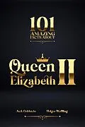 E-Book (pdf) 101 Amazing Facts about Queen Elizabeth II von Jack Goldstein