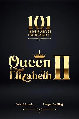 E-Book (pdf) 101 Amazing Facts about Queen Elizabeth II von Jack Goldstein