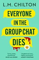 Kartonierter Einband Everyone in the Group Chat Dies von L. M. Chilton