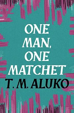 E-Book (epub) One Man, One Matchet von T. M. Aluko
