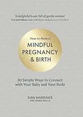E-Book (epub) How to Have a Mindful Pregnancy and Birth von Sian Warriner, Mark Pallis