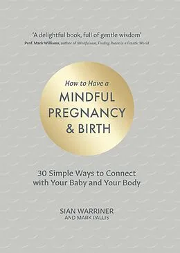 E-Book (epub) How to Have a Mindful Pregnancy and Birth von Sian Warriner, Mark Pallis