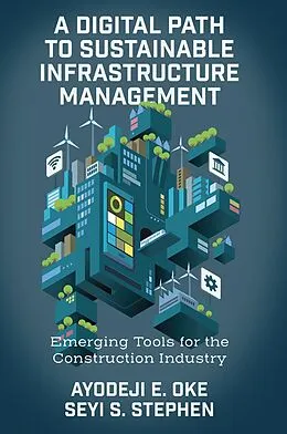E-Book (epub) Digital Path to Sustainable Infrastructure Management von Ayodeji E. Oke, Seyi S. Stephen