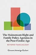 E-Book (pdf) Mainstream Right and Family Policy Agendas in the Post-Fordist Age von Giovanni Amerigo Giuliani
