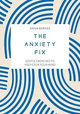Kartonierter Einband The Anxiety Fix von Anna Barnes