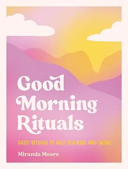 E-Book (epub) Good Morning Rituals von Miranda Moore