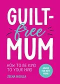 E-Book (epub) Guilt-Free Mum von Zeena Moolla