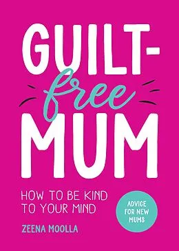 E-Book (epub) Guilt-Free Mum von Zeena Moolla