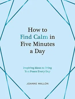 E-Book (epub) How to Find Calm in Five Minutes a Day von Joanne Mallon