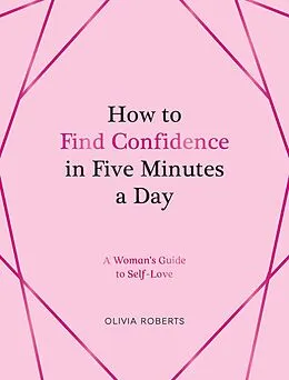 E-Book (epub) How to Find Confidence in Five Minutes a Day von Olivia Roberts