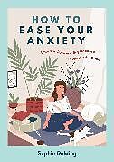 Couverture cartonnée How to Ease Your Anxiety de Golding Sophie