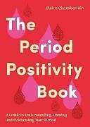 Couverture cartonnée The Period Positivity Book de Claire Chamberlain