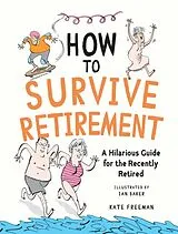 Fester Einband How to Survive Retirement von Freeman Kate