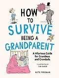 E-Book (epub) How to Survive Being a Grandparent von Kate Freeman