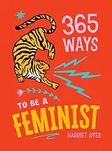 Fester Einband 365 Ways to Be a Feminist von Harriet Dyer